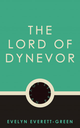 Evelyn Everett-Green: The Lord of Dynevor