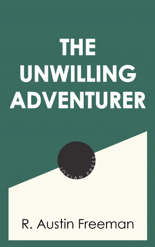 R. Austin Freeman: The Unwilling Adventurer
