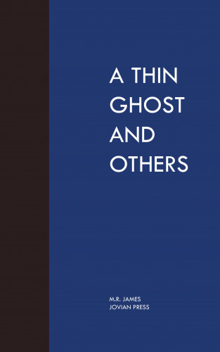 M. R. James: A Thin Ghost and Others