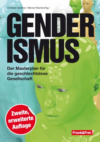 Birgit Kelle, Wolfgang Leisenberg, Bettina Röhl, Werner Reichel, Eva Maria Michels, Andreas Unterberger, Andreas Tögel, Tomas Kubelik, Kathrin Nachbaur: Genderismus