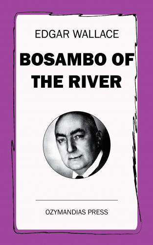 Edgar Wallace: Bosambo of the River