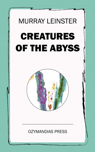 Murray Leinster: Creatures of the Abyss