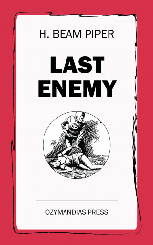 H. Beam Piper: Last Enemy