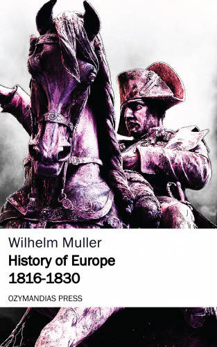 Wilhelm Muller: History of Europe 1816-1830