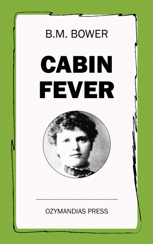 B. M. Bower: Cabin Fever