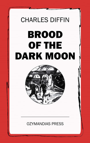 Charles Diffin: Brood of the Dark Moon