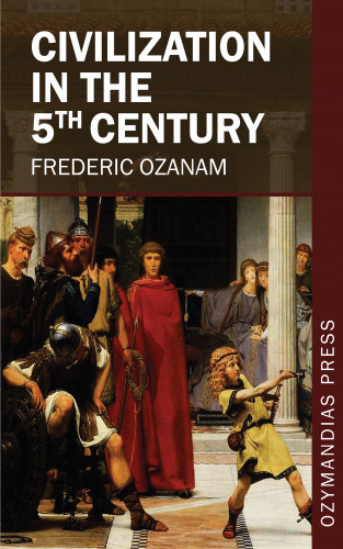 Frederic Ozanam: Civilization in the 5th Century