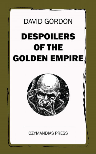 David Gordon: Despoilers of the Golden Empire