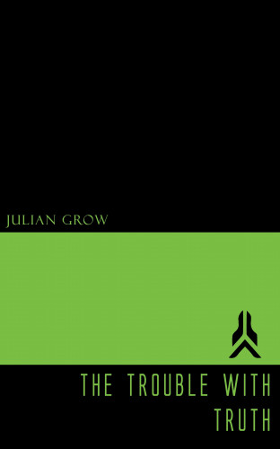 Julian Grow: The Trouble with Truth