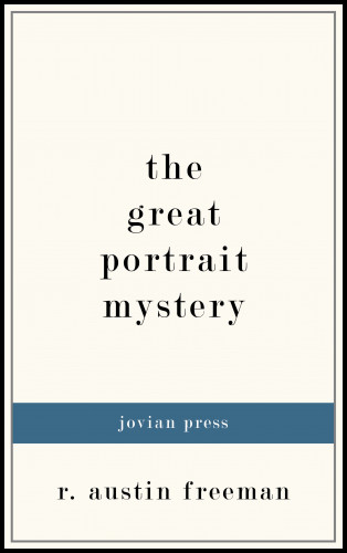 R. Austin Freeman: The Great Portrait Mystery