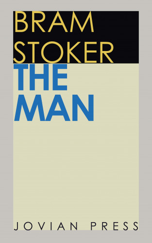 Bram Stoker: The Man