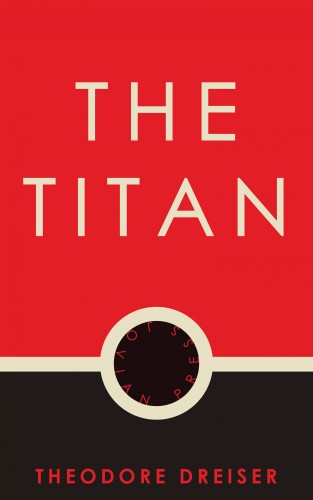Theodore Dreiser: The Titan
