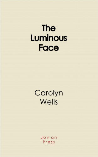 Carolyn Wells: The Luminous Face