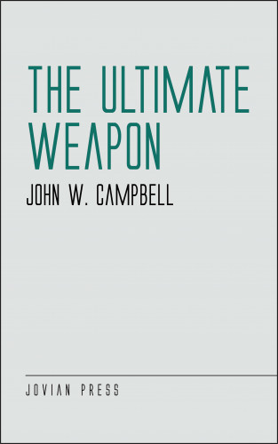 John W. Campbell: The Ultimate Weapon
