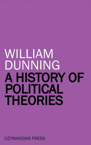 William Dunning: A History of Political Theories