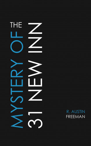 R. Austin Freeman: The Mystery of 31 New Inn