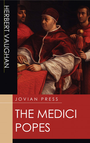 Herbert Vaughan: The Medici Popes