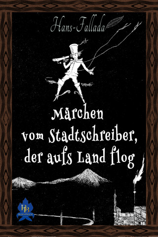 Hans Fallada: Märchen vom Stadtschreiber, der aufs Land flog