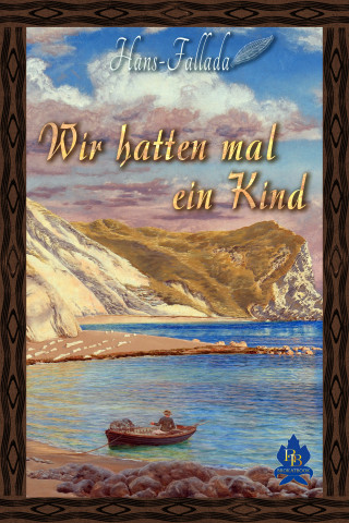 Hans Fallada: Wir hatten mal ein Kind