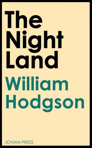 William Hope Hodgson: The Night Land