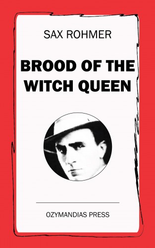 Sax Rohmer: Brood of the Witch Queen
