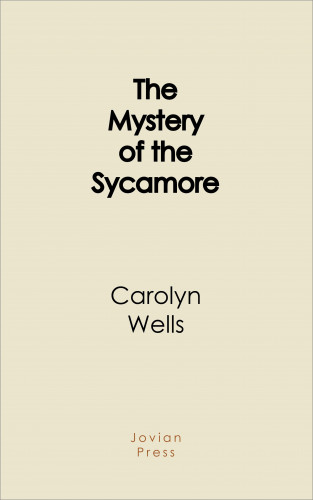 Carolyn Wells: The Mystery of the Sycamore