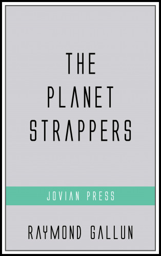 Raymond Gallun: The Planet Strappers