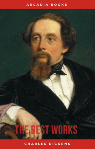 Charles Dickens: Charles Dickens: The Best Works