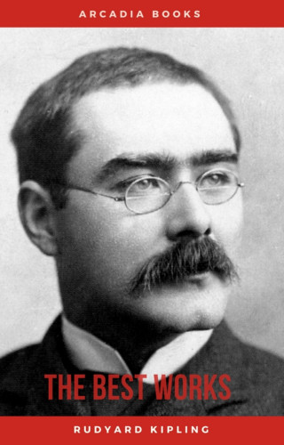 Rudyard Kipling: Rudyard Kipling: The Best Works