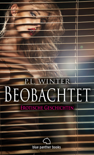 P.L. Winter: Beobachtet | 12 Erotische Geschichten