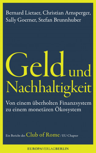 Bernard Lietaerr, Christian Arnsperger, Sally Goerner, Stefan Brunnhuber: Geld und Nachhaltigkeit