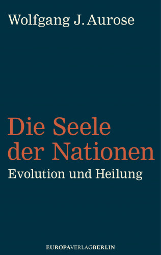 Wolfgang J. Aurose: Die Seele der Nationen