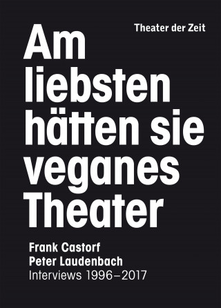 Peter Laudenbach, Frank Castorf: Am liebsten hätten sie veganes Theater