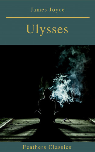 James Joyce: Ulysses (Feathers Classics)