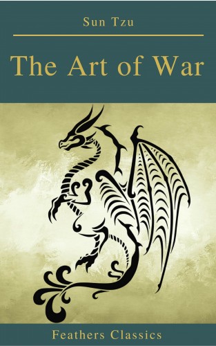 Sun Tzu: The Art of War (Feathers Classics)
