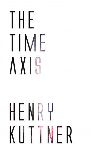 Henry Kuttner: The Time Axis