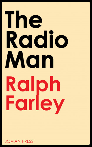 Ralph Farley: The Radio Man