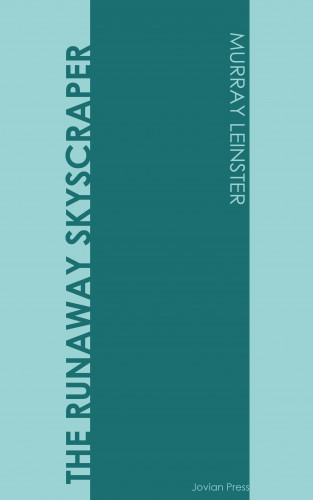 Murray Leinster: The Runaway Skyscraper