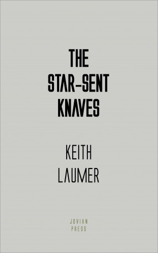 Keith Laumer: The Star-Sent Knaves