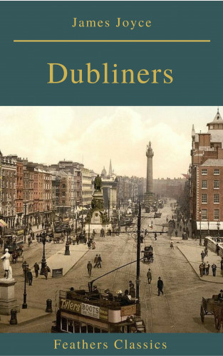 James Joyce: Dubliners (Feathers Classics)