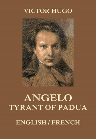 Victor Hugo: Angelo, Tyrant of Padua