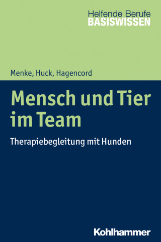 Marion Menke, Guido Huck, Rainer Hagencord: Mensch und Tier im Team