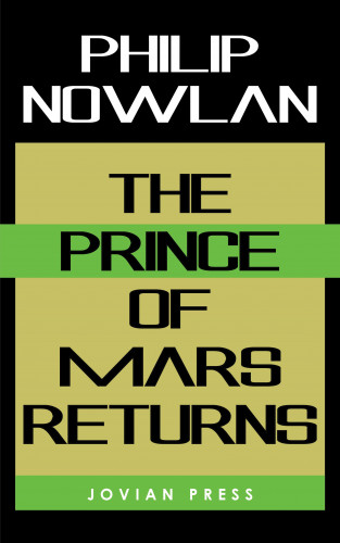 Philip Nowlan: The Prince of Mars Returns