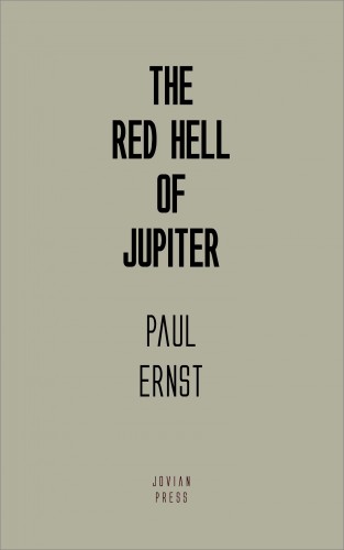 Paul Ernst: The Red Hell of Jupiter