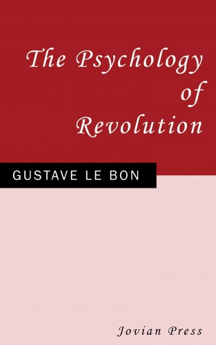 Gustave Le Bon: The Psychology of Revolution