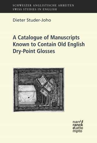 Dieter Studer-Joho: A Catalogue of Manuscripts Known to Contain Old English Dry-Point Glosses