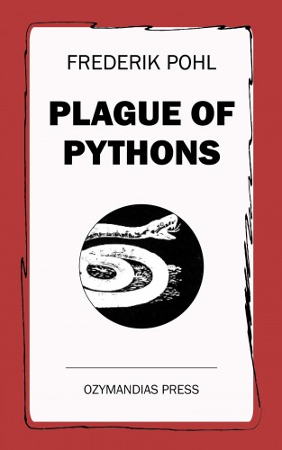 Frederik Pohl: Plague of Pythons