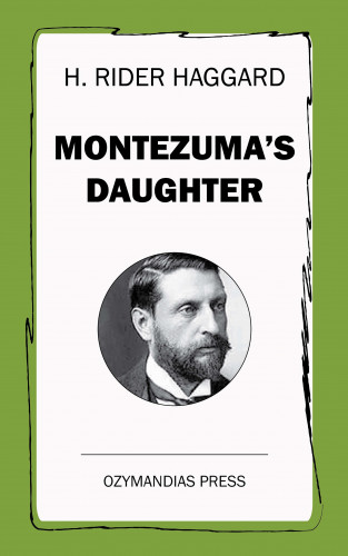 H. Rider Haggard: Montezuma's Daughter