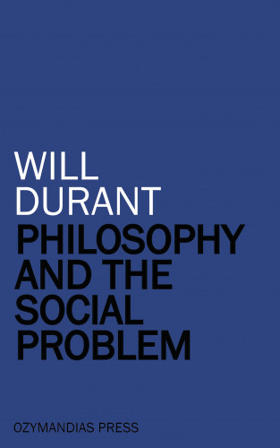Will Durant: Philosophy and the Social Problem