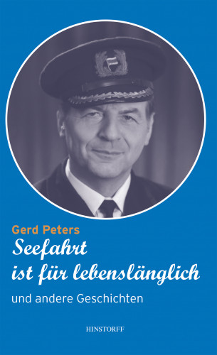 Gerd Peters: Seefahrt ist für lebenslänglich und andere Geschichten